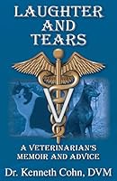Laughter and Tears: A Veterinarian's Memoir and Advice 1621832414 Book Cover