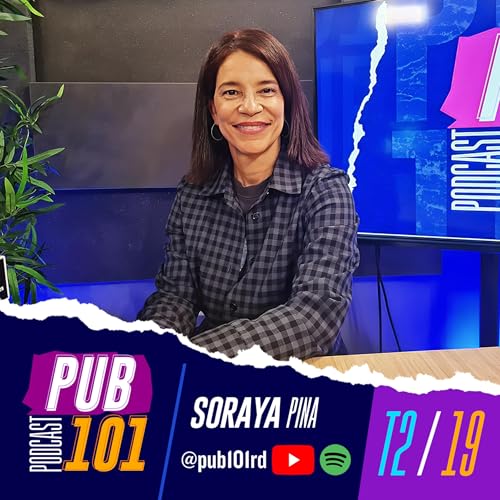 Soraya Pina: La Estratega Creativa que Lo Ha Hecho Todo | PUB101 T2 E19