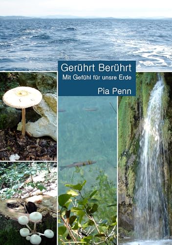 Gerührt Berührt: Mit Gefühl für unsre Erde (German Edition)