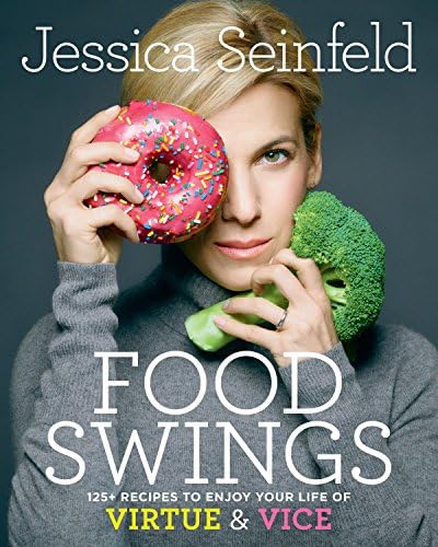 Food Swings: 125+ Recipes to Enjoy Your Life of Virtue & Vice: A Cookbook Hardcover – April 25, 2017