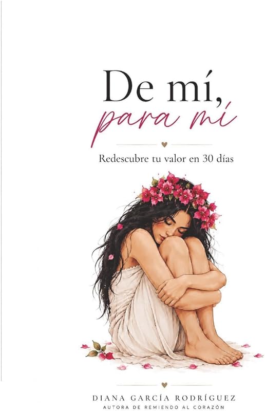 DE MI PARA MI: Redescubre tu valor en 30 días (Spanish Edition)