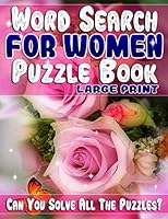 Word Search for Women Puzzle Book Large Print: Stunning Women Word Search Book for Adults & Seniors 172433641X Book Cover