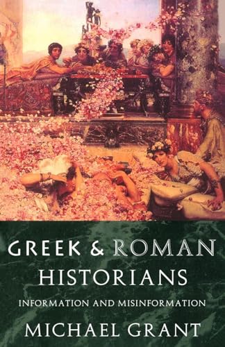 Greek and Roman Historians: Information and Misinformation