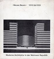 Neues Bauen: 1918-1933 : moderne Architektur in d. Weimarer Republik 378790090X Book Cover