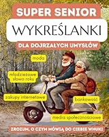 Super Senior. Wykreslanki dla dojrzalych umyslów (Polish Edition) B0D92FN51L Book Cover