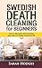 Swedish Death Cleaning for Beginners: How to Declutter and Downsize your way to a Happy Home and Life