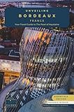 Unveiling Bordeaux: Your Essential Guide to the Pearl of Aquitaine - Essentials Edition - GS: Discovering the Rich Vineyards, Historic Charms, and Culinary ... Through the Heart of French Culture)