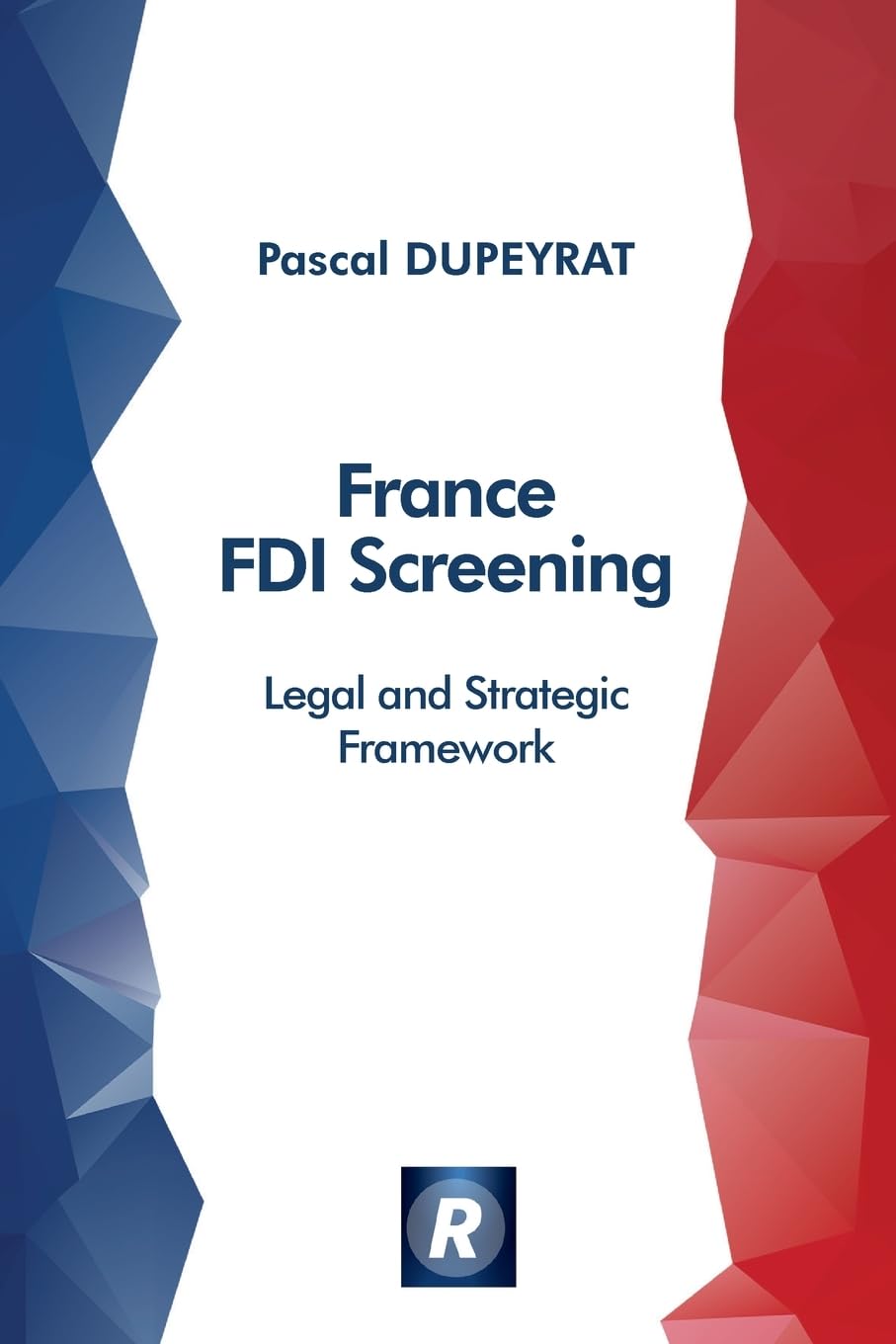 France FDI Screening: Legal and Strategic Framework (English Edition)