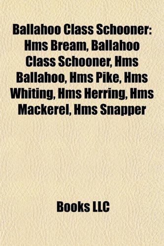 Ballahoo Class Schooner: HMS Bream, Ballahoo Class Schooner, HMS Ballahoo, HMS Pike, HMS Whiting, HMS Herring, HMS Mackerel, HMS Snapper
