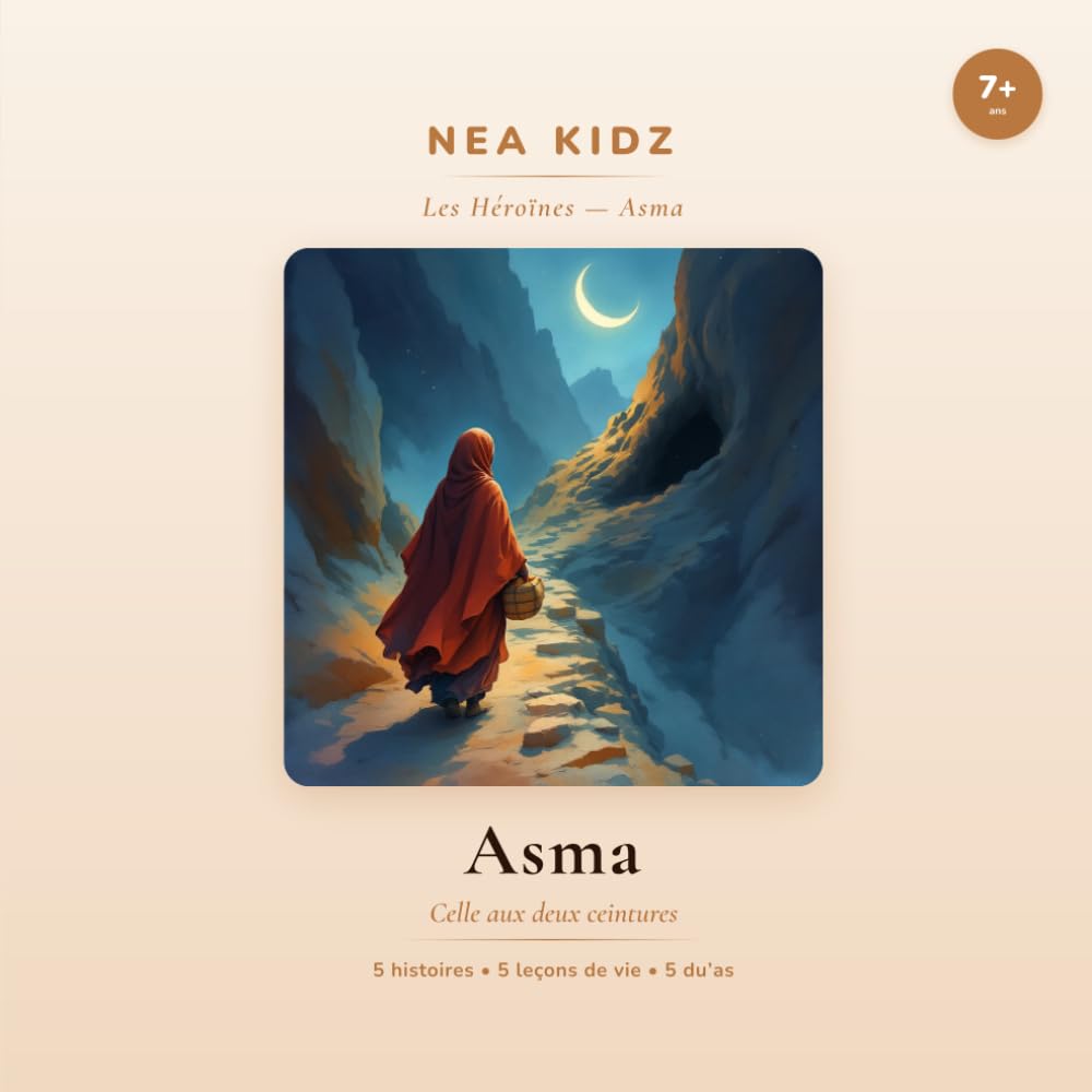 Asma: Celle aux deux ceintures — Collection Les Héroïnes — NEA KIDZ (Les héroïnes de l'Islam - nea kidz)