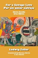 For a Savage Love: Three Books = Por Un Amor Salvaje: Tres Libros 1897430922 Book Cover