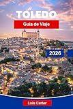 Toledo Guía de viaje 2026: Explore calles medievales, monumentos históricos, cocina local, museos de arte y consejos prácticos para su escapada a España