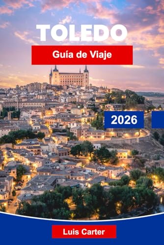 Toledo Guía de viaje 2026: Explore calles medievales, monumentos históricos, cocina local, museos de arte y consejos prácticos para su escapada a España