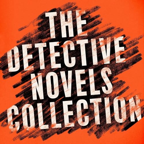The Detective Novels Collection: 13 Novels and Stories from Agatha Christie, Arthur Conan Doyle, Edgar Allan Poe, Dorothy L. Sayers, Josephine Tey, &amp;amp; More by Arthur Conan Doyle, Dorothy L. Sayers, Edgar Allan Poe, Freeman Wills Crofts, Agatha Christie, Josephine Tey, AA Milne episode artwork