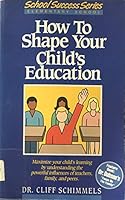 How to Shape Your Child's Education (School success series) 1555132944 Book Cover