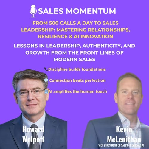 From 500 Calls a Day to Sales Leadership: Mastering Relationships, Resilience & AI Innovation
