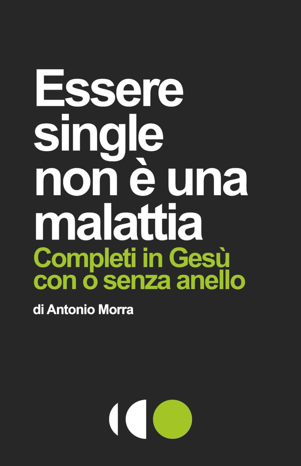 Essere single non è una malattia: Completi in Gesù con o senza anello