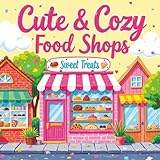 Cute & Cozy Food Shops: A Kawaii Bold and Easy Coloring Book