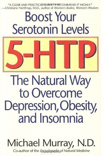 5-HTP: The Natural Way to Overcome Depression, Obesity, and Insomnia: Murray, Michael
