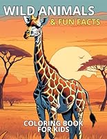 Wild Animals Coloring Book and Fun Facts for Kids: 50 Animal Designs with Interesting Facts, Coloring Book For Kids (Animals & Fun Facts) B0D98PHVDJ Book Cover