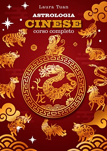Astrologia cinese: Corso completo