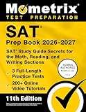  SAT Prep Book 2026-2027 - 3 Full-Length Practice Tests, 200+ Online Video Tutorials, SAT Study Guide Secrets for the Math, Reading, and Writing Sections: [11th Edition] (English Edition)