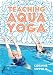 Teaching Aqua Yoga