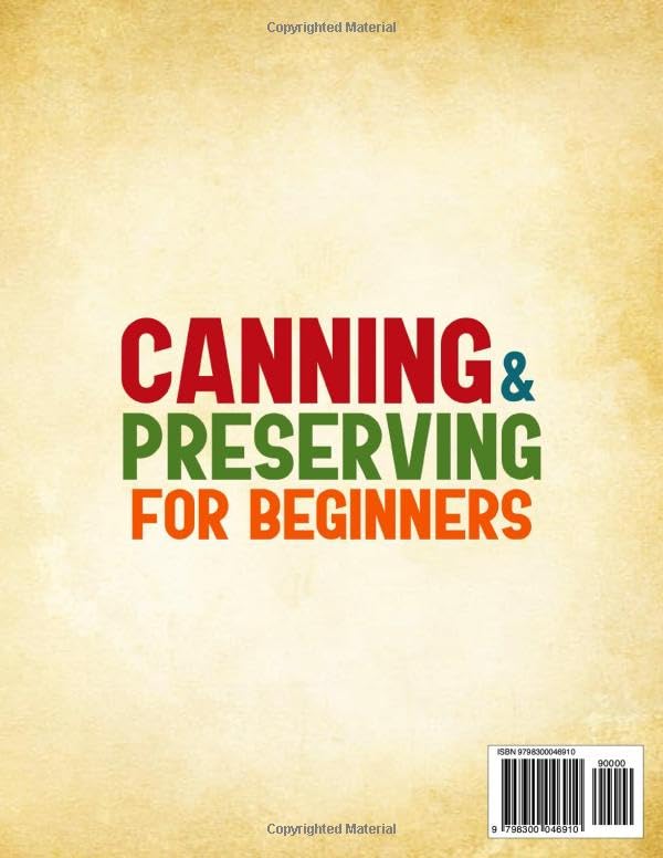 Canning and Preserving for Beginners: Simple, Delicious, and Safe Recipes to Enjoy Fresh Flavors All Year | Expert Tips  - Additional View