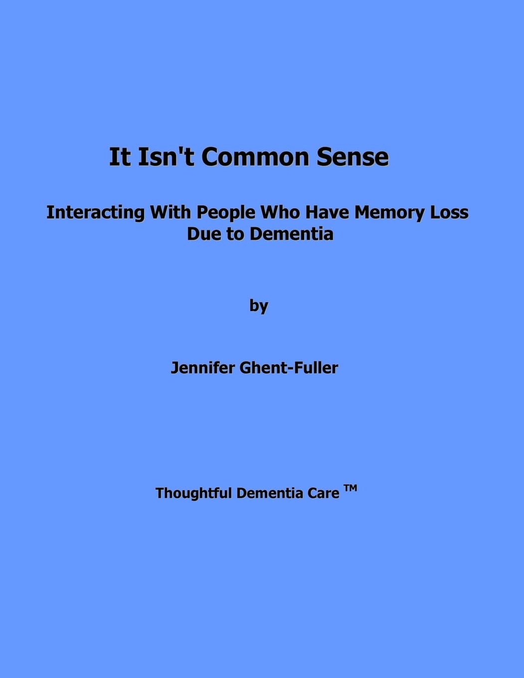 It Isn't Common Sense: Interacting With People Who Have Memory Loss Due to Dementia