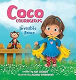 Coco Courageous: The Invisible Fence (Limitless Little Leaders)