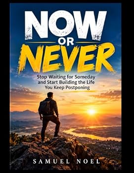 Paperback NOW OR NEVER: Stop Waiting for Someday and Start Building the Life You Keep Postponing Book