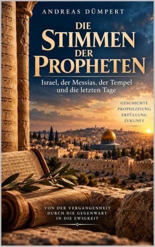 Die Stimmen der Propheten: Israel, der Messias, der Tempel und die letzten Tage ("Kompass Glaubensbücher") (German Edition)