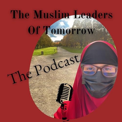 The Muslim Leaders Of Tomorrow Podcast copertina