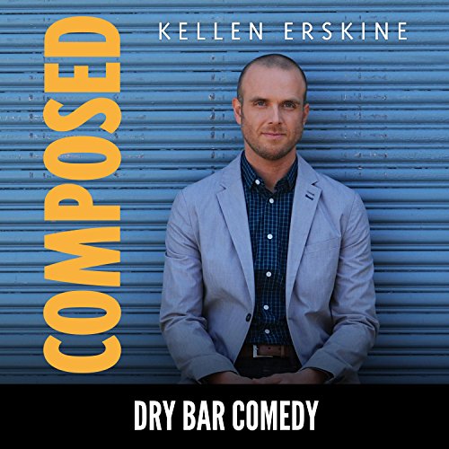Dry Bar Comedy Presents Kellen Erskine Composed Dry Bar