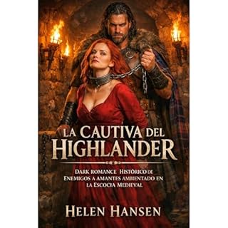 LA CAUTIVA DEL HIGHLANDER. DARK ROMANCE HIST&Oacute;RICO DE ENEMIGOS A AMANTES AMBIENTADO EN LA ESCOCIA MEDIEVAL Audiolibro P