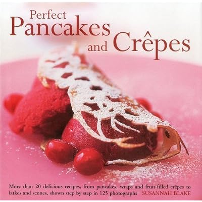 By Susannah Blake Perfect Pancakes and Crepes