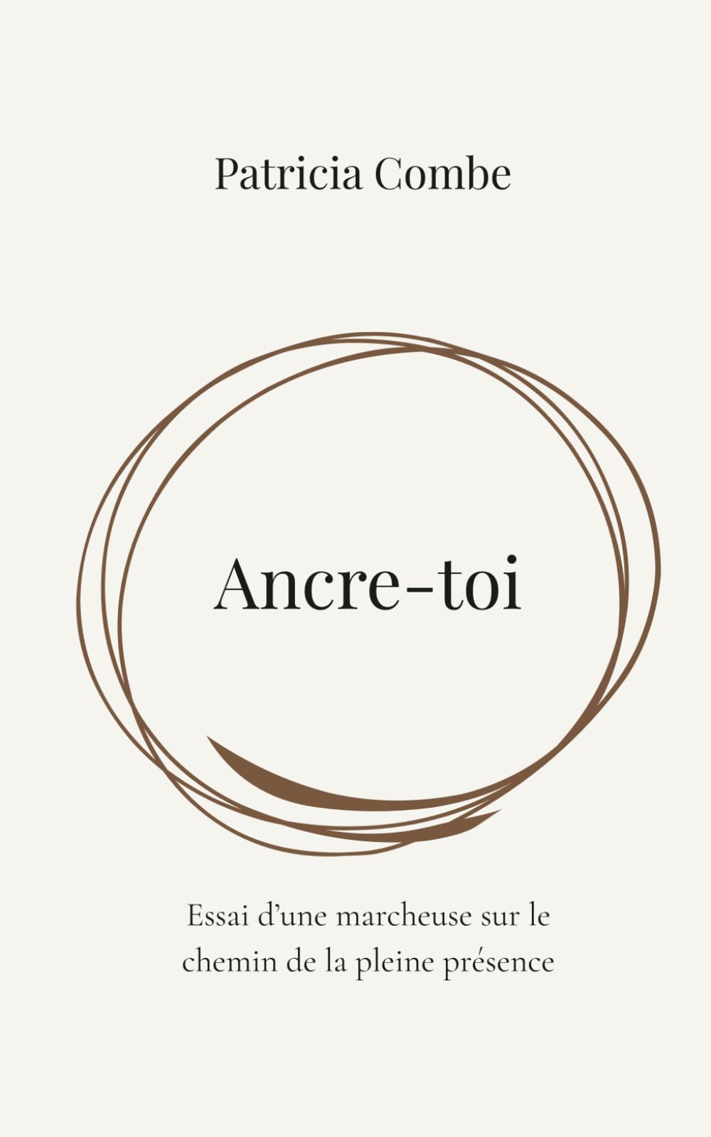 Ancre-toi: Essai d'une marcheuse sur le chemin de la Pleine Présence