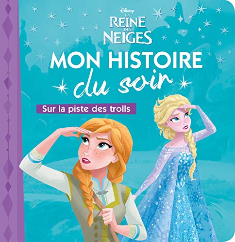 By Emmanuelle Causse La Reine Des Neiges Mon Histoire Du Soir Sur La Piste Des Trolls Disney Telecharger Epub Pdf