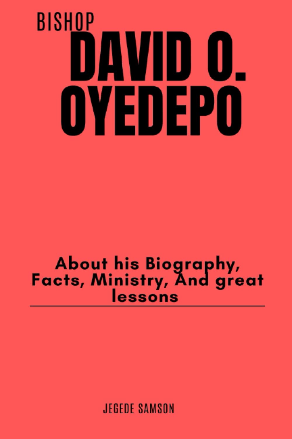 BISHOP DAVID O. OYEDEPO: About his biography, Facts, Ministry And great lessons