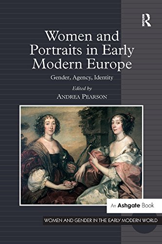 Women and Portraits in Early Modern Europe: Gender, Agency, Identity (Women and Gender in the Early Modern World)      Kindle Edition