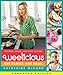 Weelicious (Enhanced Edition): 140 Fast, Fresh, and Easy Recipes