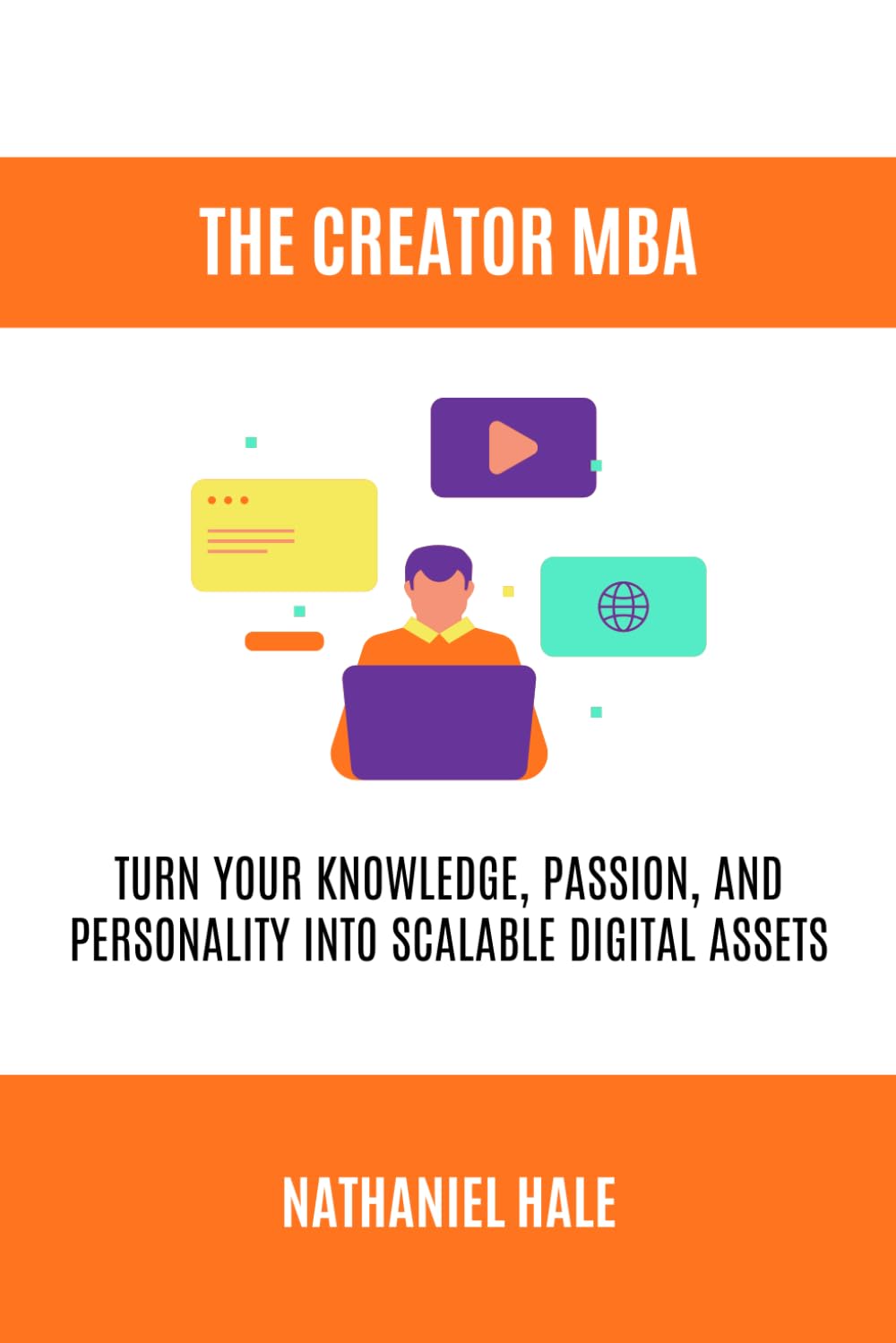 The Creator MBA: Turn Your Knowledge, Passion, and Personality into Scalable Digital Assets