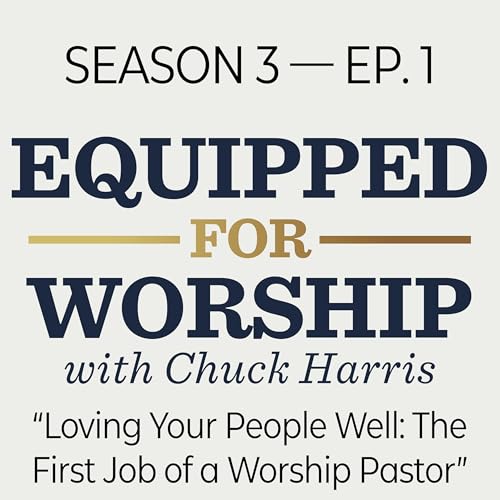 Loving Your People Well: The First Job of a Worship Pastor