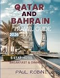QATAR AND BAHRAIN TRAVEL GUIDE 2026: “A Journey Through Arabia’s Modern Elegance...