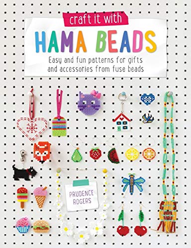 Craft it with Hama Beads: Easy and fun patterns for gifts and accessories from fuse beads: Easy and patterns for gifts and accessories from fuse beads