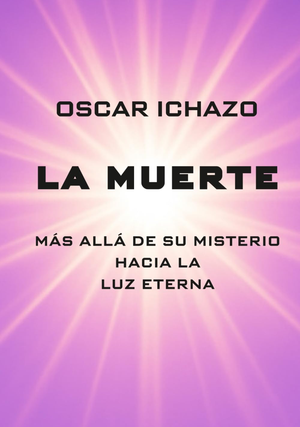 La Muerte: más allá de su misterio hacia la Luz Eterna,