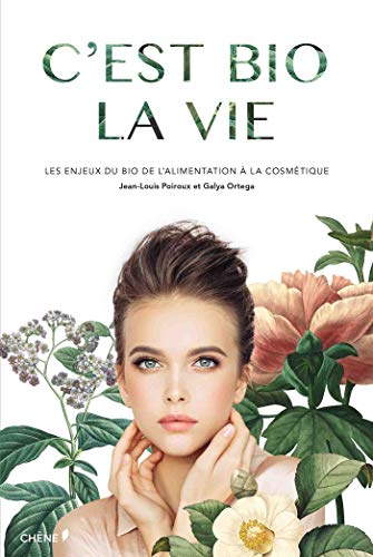 C'est bio la vie: La vérité sur les cosmétiques bios: Les enjeux du bio de l'alimentation à la cosmétique (EPA.SCIENC.HUM.)