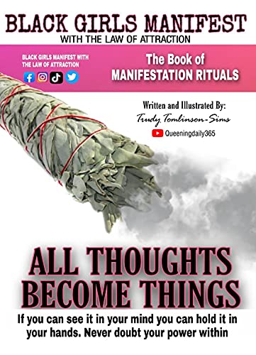 All Thoughts Become Things: If You Can See It In Your Mind, You Can Hold It In In Your Hands. Never Doubt The Power Within. (Black Girls Manifest With The Law Of Attraction)