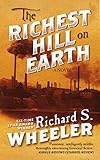The Richest Hill on Earth: A Novel