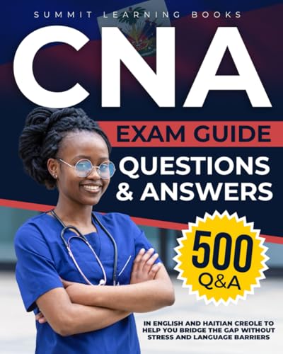 CNA Exam Guide: Questions & Answers in English and Haitian Creole to Help You Bridge the Gap and Language Barriers